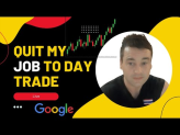 I quit my job on a Google Project to Day Trade Full-time.